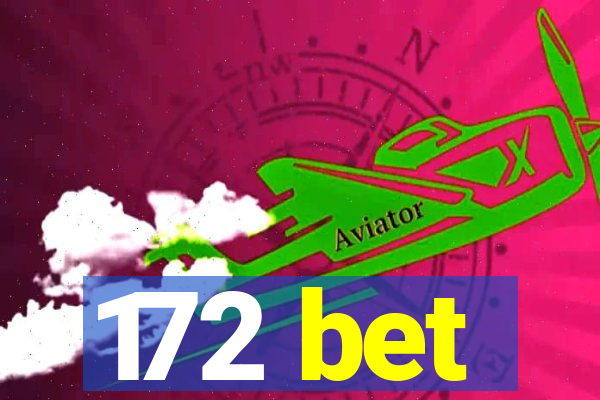 172 bet